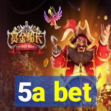 5a bet