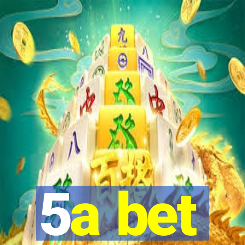 5a bet