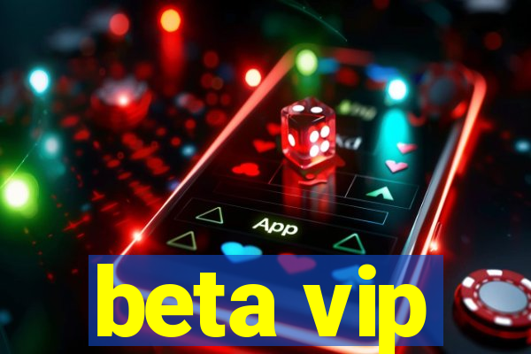 beta vip