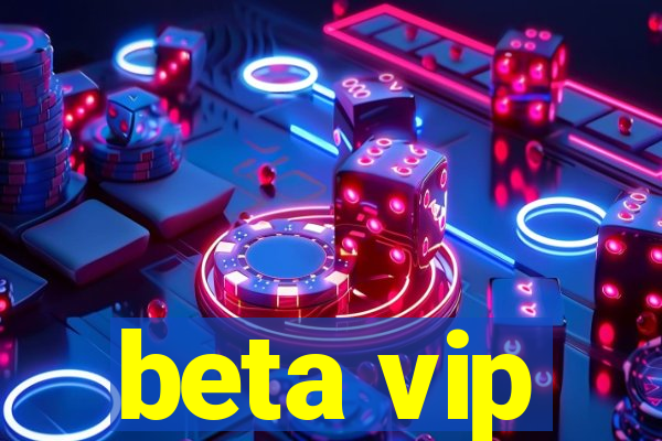 beta vip