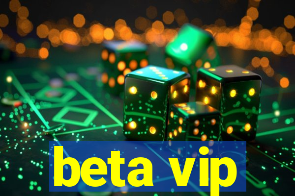 beta vip