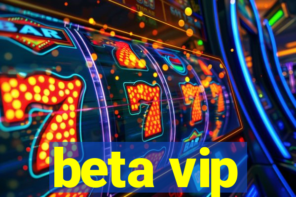 beta vip