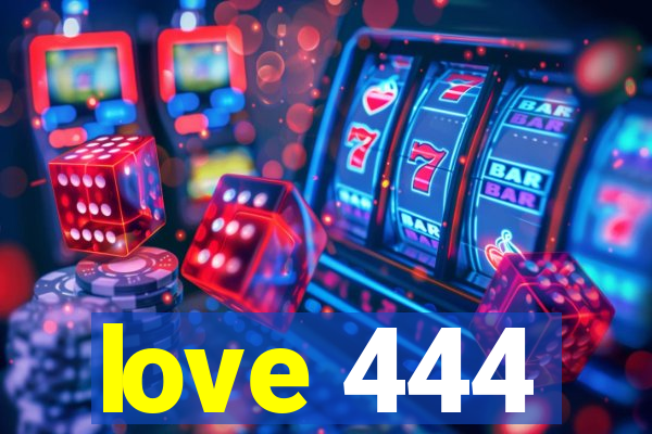 love 444