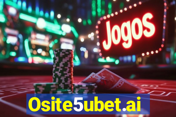 Osite5ubet.ai