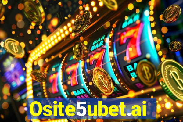 Osite5ubet.ai