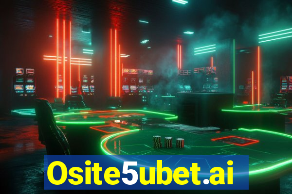 Osite5ubet.ai