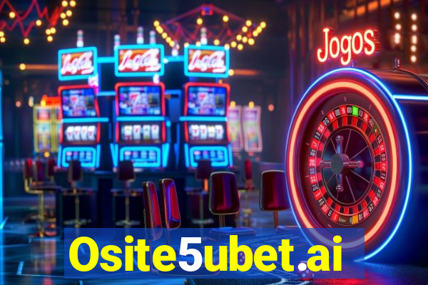 Osite5ubet.ai