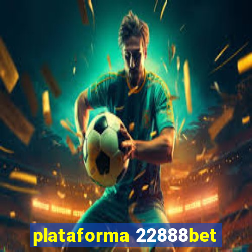 plataforma 22888bet