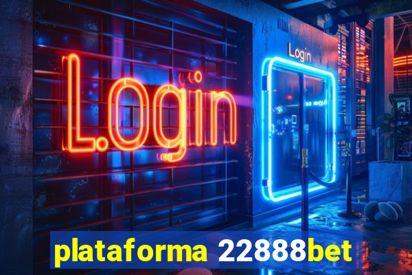 plataforma 22888bet