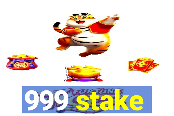 999 stake