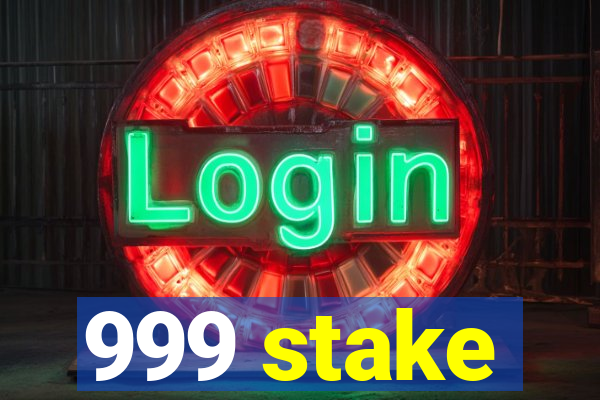 999 stake