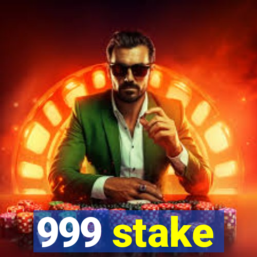 999 stake