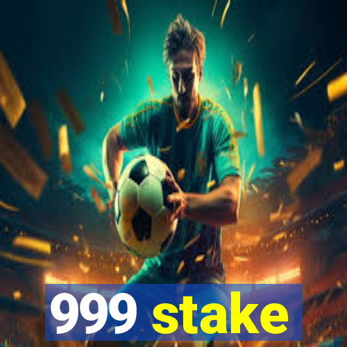 999 stake