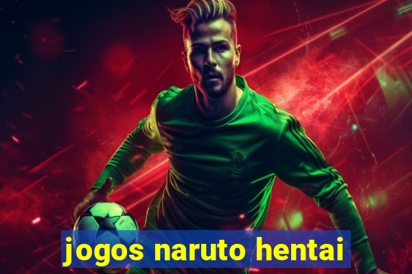 jogos naruto hentai