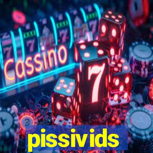 pissivids