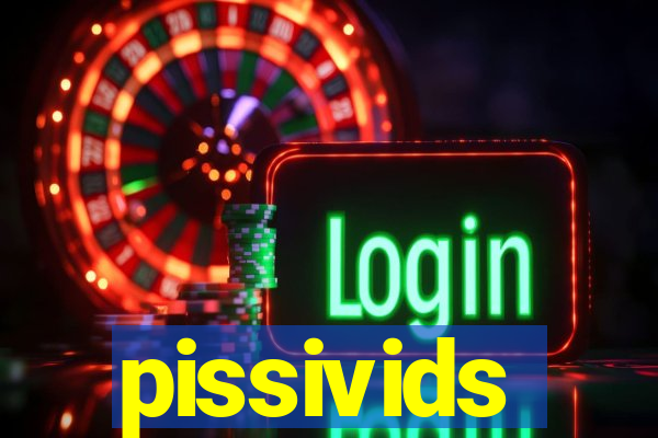 pissivids