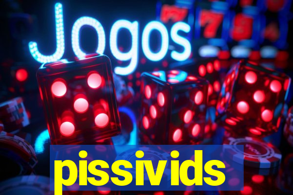 pissivids