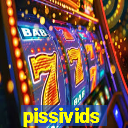 pissivids