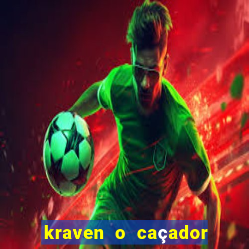 kraven o caçador filme completo dublado pobreflix