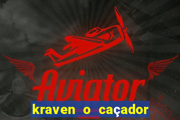 kraven o caçador filme completo dublado pobreflix