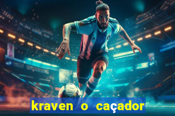 kraven o caçador filme completo dublado pobreflix