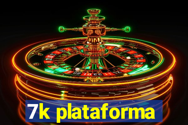 7k plataforma