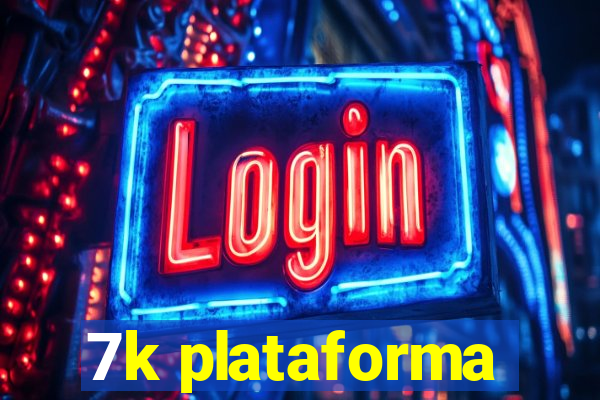 7k plataforma