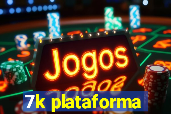 7k plataforma