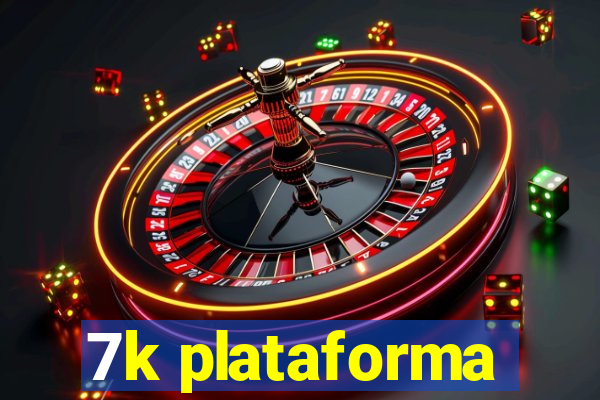 7k plataforma