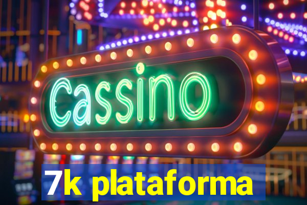 7k plataforma