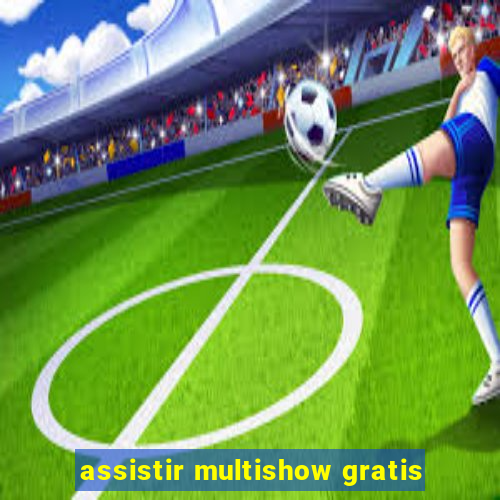 assistir multishow gratis