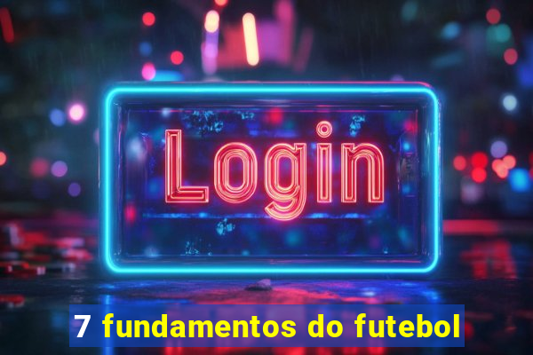 7 fundamentos do futebol