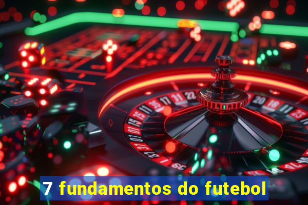 7 fundamentos do futebol