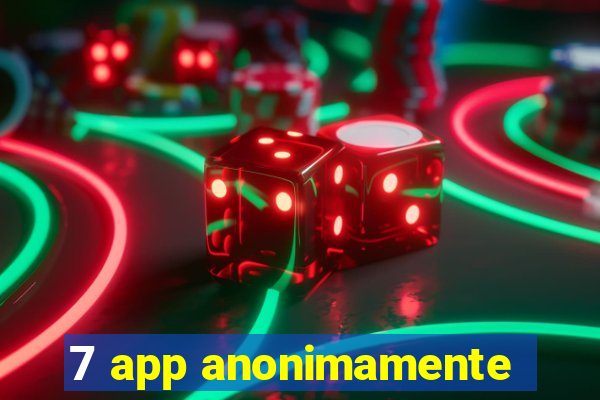 7 app anonimamente