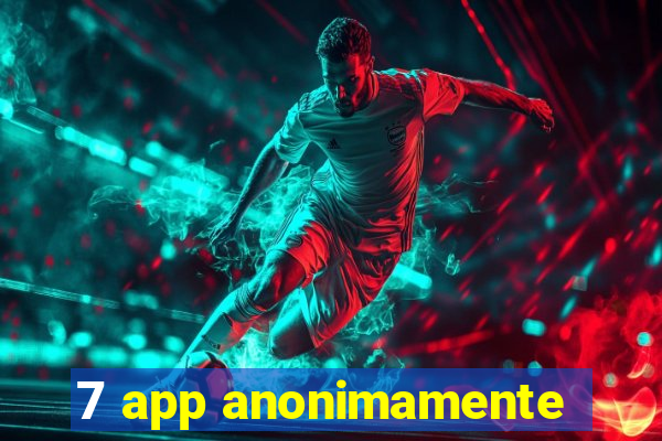 7 app anonimamente