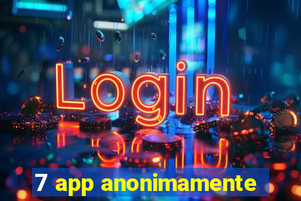 7 app anonimamente