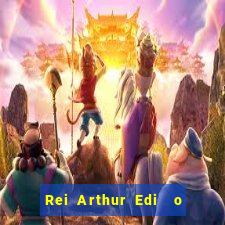 Rei Arthur Edi  o Ouro rei arthur (2004 onde assistir) rei arthur