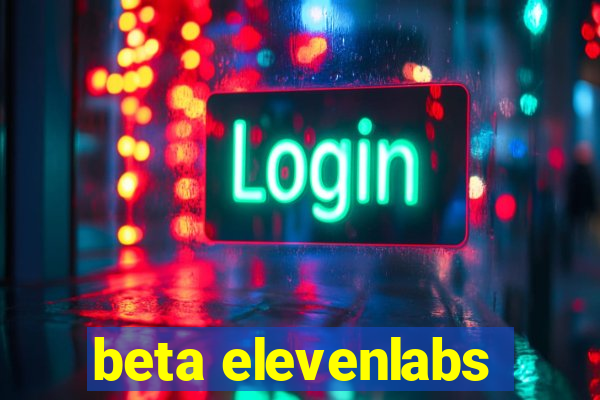 beta elevenlabs