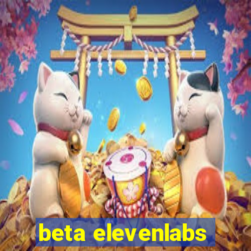 beta elevenlabs