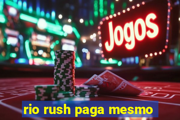 rio rush paga mesmo