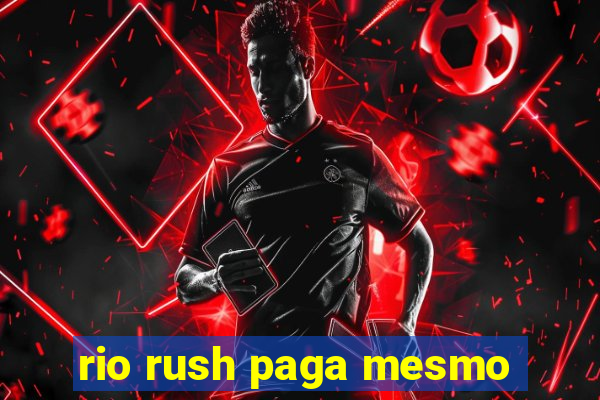 rio rush paga mesmo