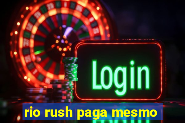 rio rush paga mesmo