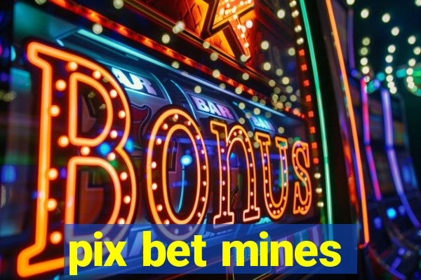 pix bet mines