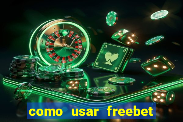 como usar freebet vai de bet