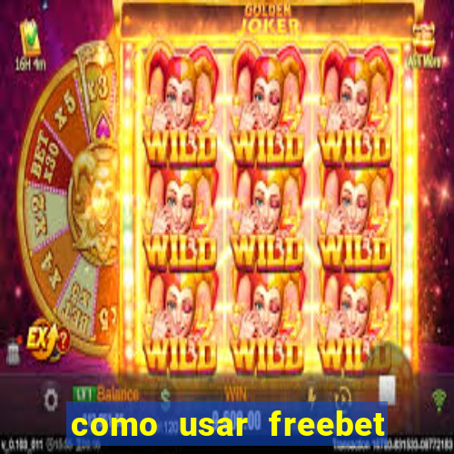 como usar freebet vai de bet