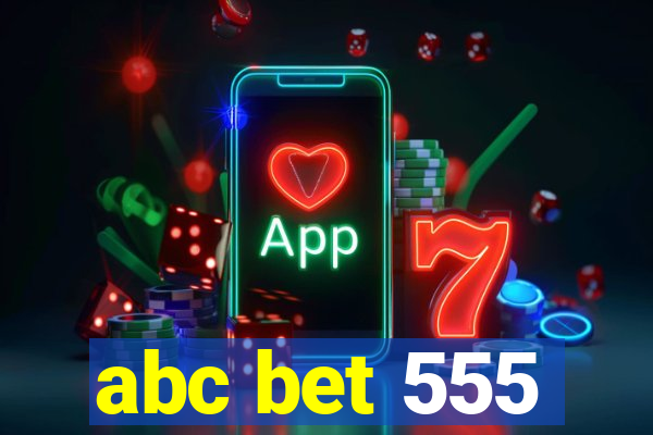 abc bet 555