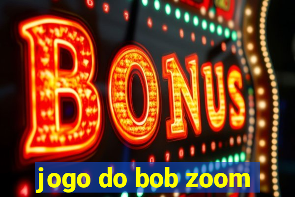 jogo do bob zoom