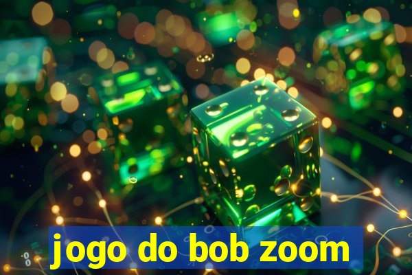 jogo do bob zoom