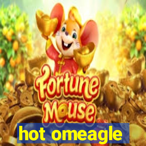 hot omeagle