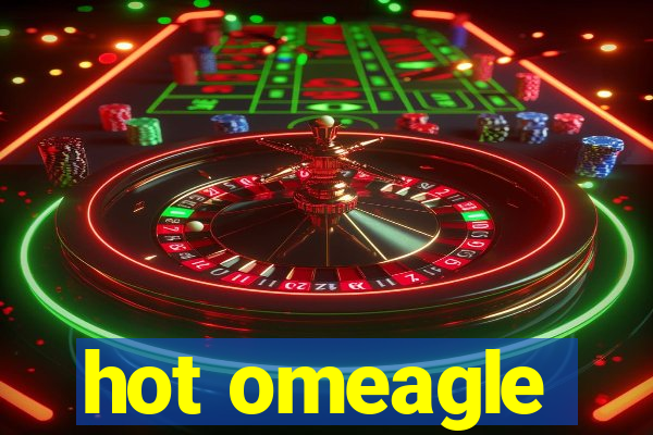 hot omeagle